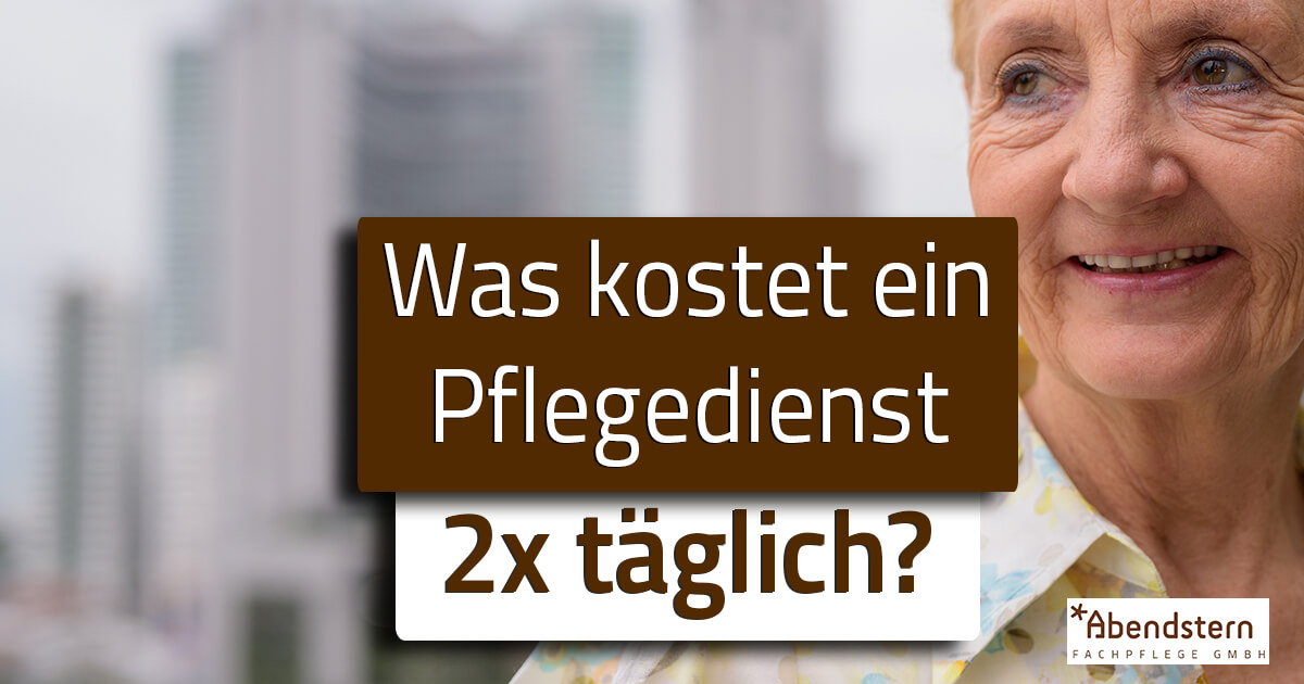 was kostet pflegedienst 2x täglich